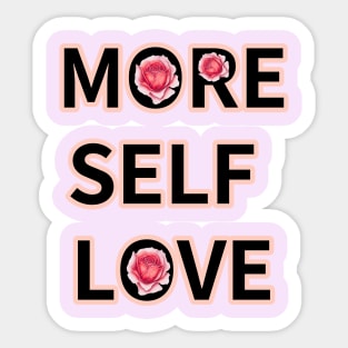 MORE SELF  LOVE Sticker